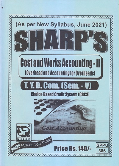 COST AND WORKS ACCOUNTING-II (Overhead And Accounting For Overheads) 2021 (T.Y.B.Com. Sem. V) | Sharp Publications