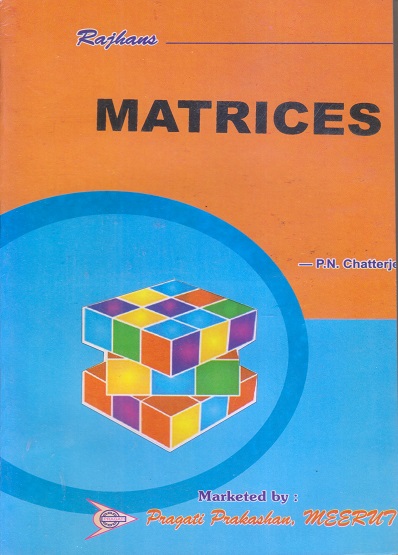 MATRICES | P.N. CHATTERJEE | Pragati Prakashan, Meerut