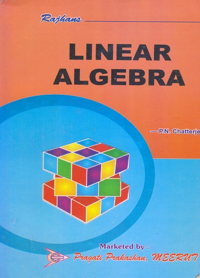 LINEAR ALGEBRA | P.N. CHATTERJEE | Pragati Prakashan, Meerut