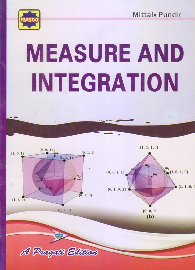 MEASURE AND INTEGRATION | S.K. MITTAL, RIMPLE PUNDIR | Pragati Prakashan, Meerut