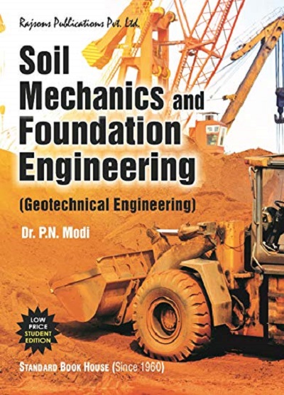 SOIL MECHANICS AND FOUNDATION ENGINEERING (Geotechnical Engineering) | DR. P.N. MODI | Standard