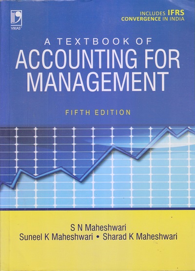 A TEXTBOOK OF ACCOUNTING FOR MANAGEMENT | S.N. MAHESHWARI, SHARAD K MAHESHWARI, SUNEEL K MAHESHWARI | Vikas Publishing