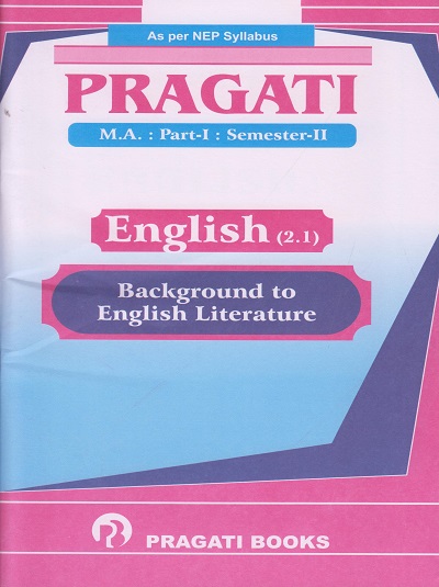PRAGATI ENGLISH (2.1) : Background to English Literature (M.A. Part 1 Semester 2)