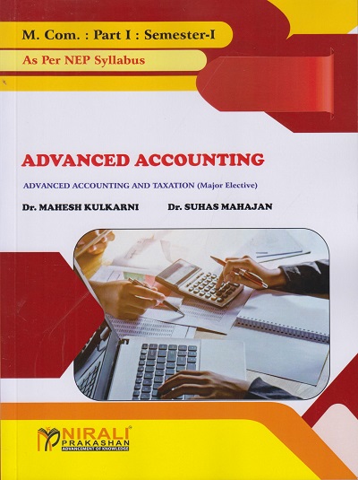 ADVANCED ACCOUNTING : Advanced Accounting and Taxation (Major Elective) (M.Com. Part 1 Semester 1) - As Per NEP Syllabus (Kulkarni, Mahajan)