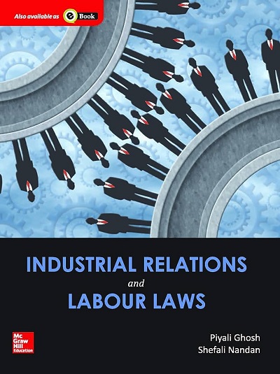 INDUSTRIAL RELATIONS AND LABOUR LAWS | PIYALI GHOSH, SHEFALI NANDAN | McGraw Hill