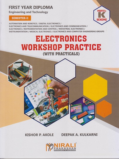 ELECTRONICS WORKSHOP PRACTICE (WITH PRACTICALS) 312008 (MSBTE K Scheme - Semester 2 - For First Year Diploma)