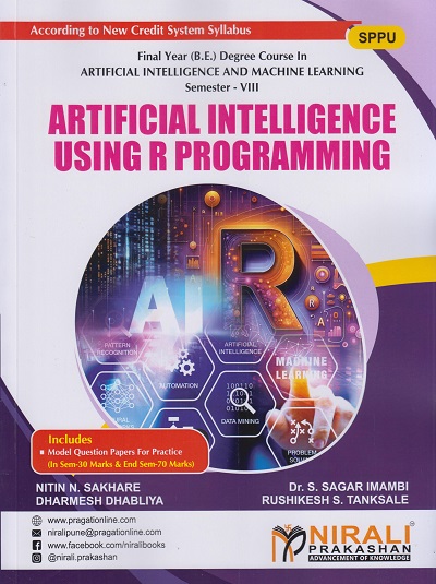 ARTIFICIAL INTELLIGENCE USING R PROGRAMMING (Final Year (B.E.) Degree Course In Artificial Intelligence and Machine Learning (AIML) – Semester 8 – SPPU)