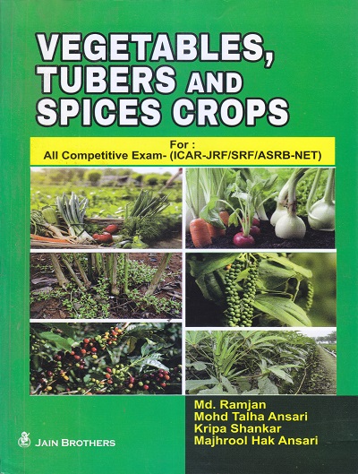 Vegetables Tubers And Spices Crops | Md. Ramjan, Mohd Talha Ansari, Kripa Shankar, Majhrool Hak Ansari | Jain Brothers