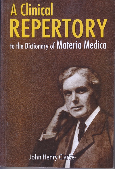A Clinical REPERTORY to the Dictionary of Materia Medica | John Henry Clarke | B Jain