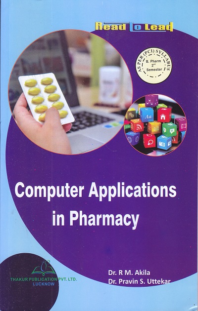 Computer Applications in Pharmacy | Dr. R M. Akila , Dr. Pravin S. Uttekar | Thakur Publication