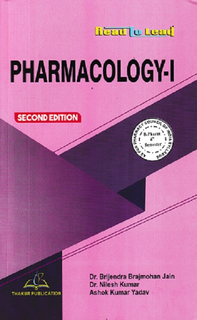 PHARMACOLOGY-I | Dr. Brijendra Brajmohan Jain , Dr. Nilesh Kumar , Dr. Arabinda Nayak | Thakur Publication