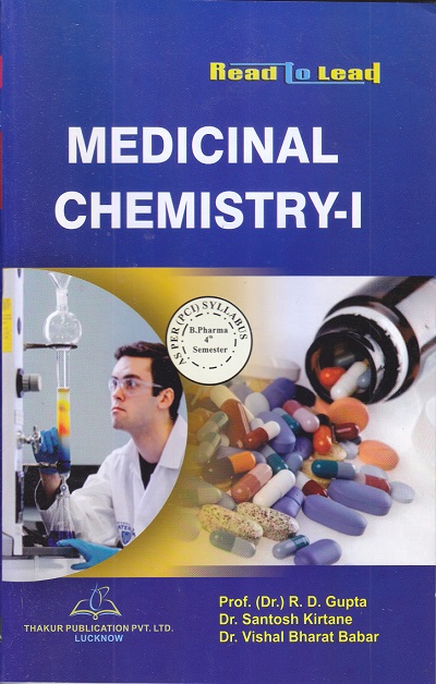 MEDICINAL CHEMISTRY-I | Prof. (Dr.) R. D. Gupta , Dr. Santosh Kirtane , Dr. Vishal Bharat Babar | Thakur Publication