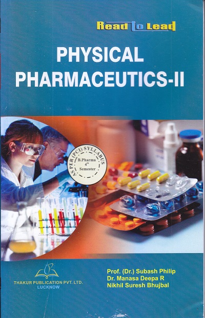 PHYSICAL PHARMACEUTICS-II | Prof. (Dr.) Subash Philip, Dr. Manasa Deepa R ,Nikhil Suresh Bhujbal | Thakur Publication