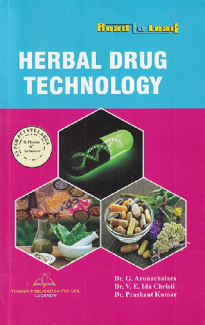 HERBAL DRUG TECHNOLOGY | Dr. G. Arunachalam , Dr. V.E. Ida Christi , Dr. Prashant Kumar | THAKUR PUBLICATION
