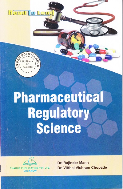 Pharmaceutical Regulatory Science | Dr. Rajinder Mann , Dr. Vitthal Vishram Chopade | THAKUR PUBLICATION