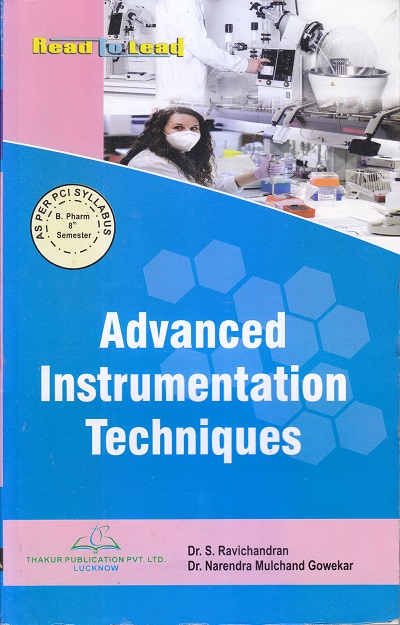 Advanced Instrumentation Techniques | Dr. S. Ravichandran , Dr. Narendra Mulchand Gowekar | THAKUR PUBLICATION