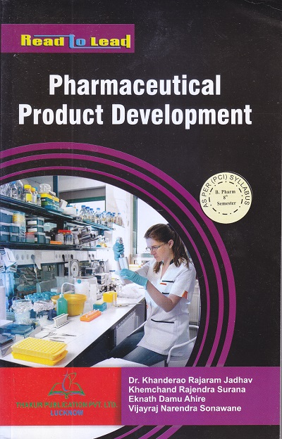 Pharmaceutical Product Development | Dr. Khanderao Rajaram Jadhav ,Khemchand Rajendra Surana , Eknath Damu Ahire , Vijayraj Narendra Sonawane | THAKUR PUBLICATION