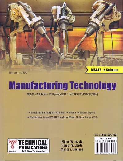Manufacturing Technology MSBTE K Scheme FY Diploma SEM II (MECH/AUTO/PRODUCTION) | Milind W. Ingole, Rajesh S. Gorde, Manoj Y. Bhojane | TECHNICAL PUBLICATIONS