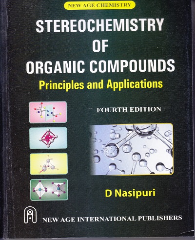 STEREOCHEMISTRY OF ORGANIC COMPOUNDS Principles and Applications | D Nasipuri | New Age