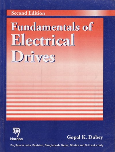 FUNDAMENTALS OF ELECTRICAL DRIVES | GOPAL K. DUBEY | Narosa