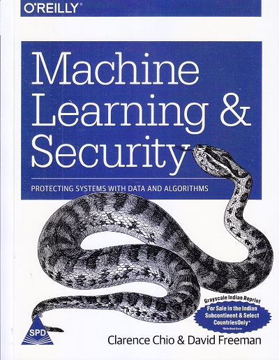 OREILLY Machine Learning & Security | Clarence Chio & David Freeman | SHROFF PUBLISHERS & DISTRIBUTORS (SPD)