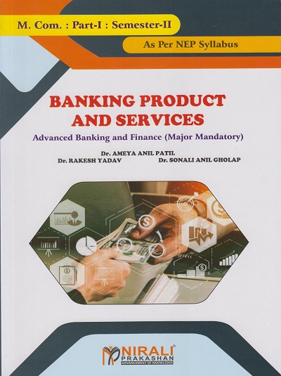 BANKING PRODUCT AND SERVICES (Advanced Banking and Finance (Major Mandatory)) (M.Com. Part-1 : Semester-2)