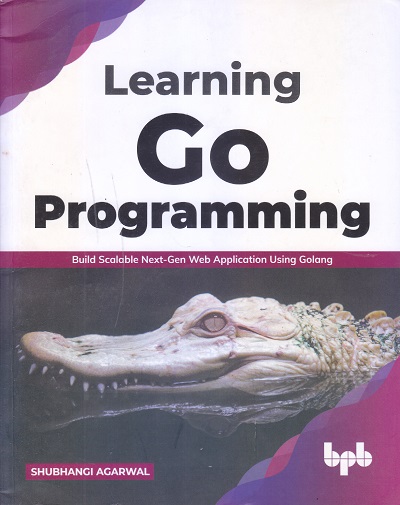 Learning Go Programming | SHUBHANGI AGARWAL | BPB PUBLICATION