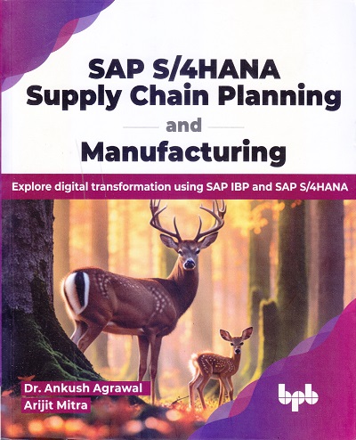SAP S/4HANA Supply Chain Planning and Manufacturing | Dr. Ankush Agrawal , Arijit Mitra | BPB PUBLICATION