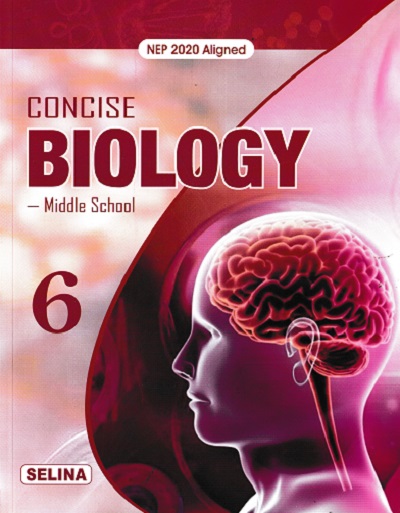 CONCISE BIOLOGY (Middle School) Class 6th | DR. K.K. GUPTA, MARY ANNE JOSEPH | Selina