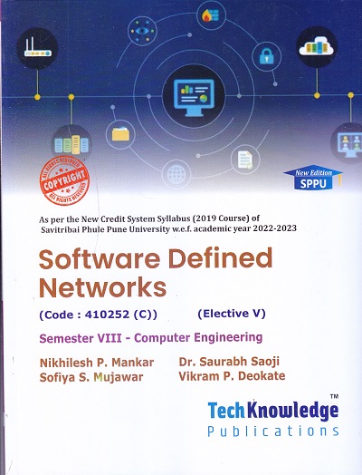 Software Defined Networks Semester VIII - Computer Engineering | Nikhilesh P. Mankar , Sofiya S. Mujawar , Dr. Saurabh Saoji , Vikram P. Deokate | Tech Knowledge Publications