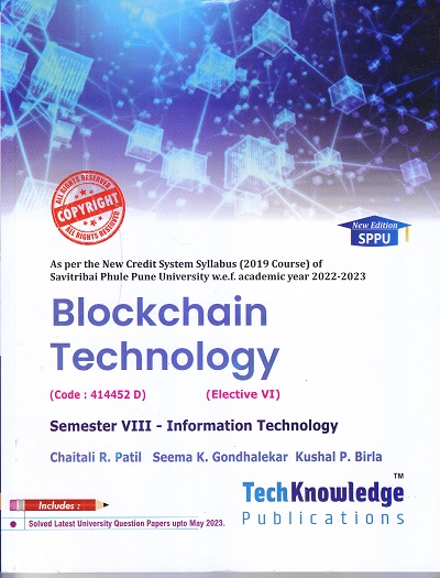 Blockchain Technology Semester 8 - Information Technology | Chaitali R. Patil, Seema K. Gondhalekar, Kushal P. Birla | Tech Knowledge Publications