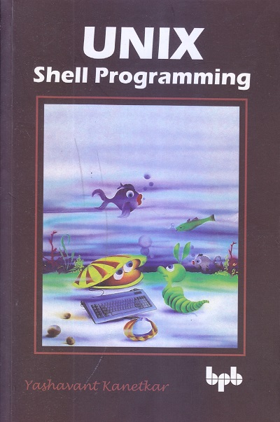 UNIX Shell Programming | Yashavant Kanetkar | BPB PUBLICATIONS