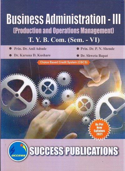 Business Administration - III (Production and Operations Management) T. Y. B. Com. (Semester 6) | SUCCESS PUBLICATIONS
