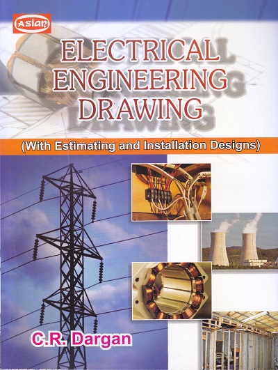 ELECTRICAL ENGINEERING DRAWING | C.R. Dargan | Computech Publications Limited
