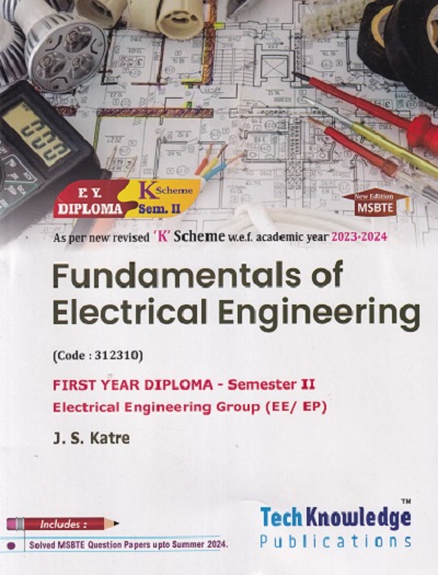 Fundamentals of Electrical Engineering for K Scheme Semester 2 Electrical Engineering Group (EE/ EP) | J. S. Katre | Tech Knowledge Publications