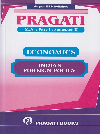 PRAGATI - ECONOMICS (India's Foreign Policy) (M.A. - Part 1 - Semester 2)