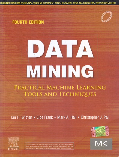 DATA MINING | lan H. Witten , Eibe Frank , Mark A. Hall , Christopher J. Pal | ELSEVIER