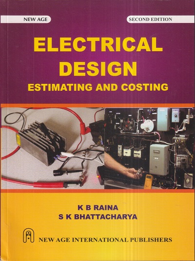 ELECTRICAL DESIGN (Estimating And Costing)| K.B. RAINA, S.K. BHATTACHARYA | New Age