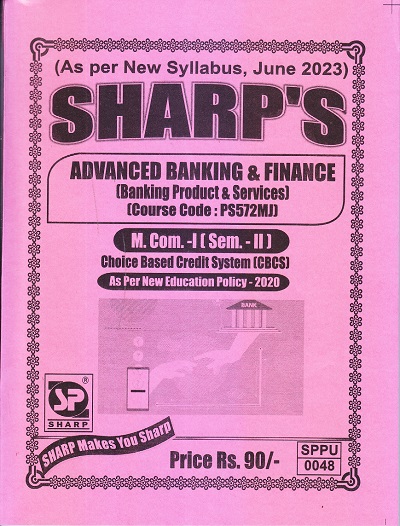 ADVANCED BANKING &amp; FINANCE (Banking Product &amp; Services) M.Com.-I (Semester 2) 2023 | Sharp Publications