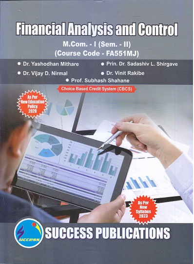 Financial Analysis and Control M.Com. - I (Sem. - II) | Dr. Yashodhan Mithare , Prin. Dr. Sadashiv L. Shirgave , Dr. Vijay D. Nirmal , Dr. Vinit Rakibe , Prof. Subhash Shahane | SUCCESS PUBLICATIONS
