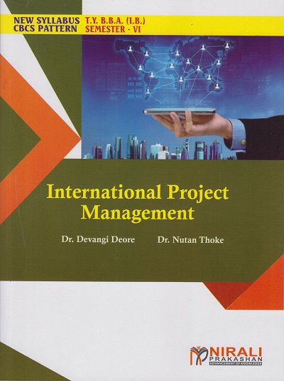 INTERNATIONAL PROJECT MANAGEMENT (Third Year TY BBA (IB) Semester 6) | Dr. Devangi Deore , Dr. Nutan Thoke