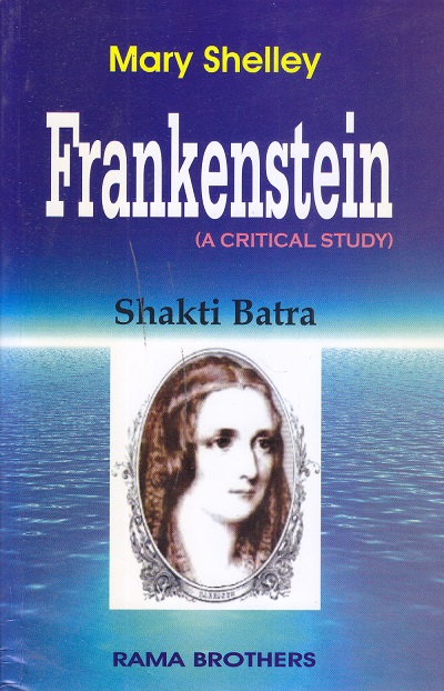 Mary Shelley Frankenstein (A Critical Study) | Shakti Batra | RAMA BROTHERS