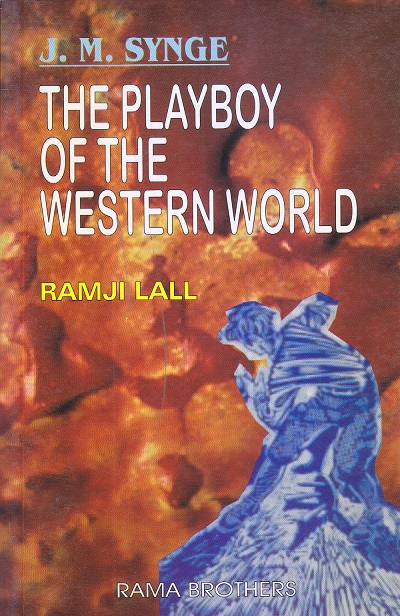 J. M. SYNGE THE PLAYBOY OF THE WESTERN WORLD | RAMJI LALL | RAMA BROTHERS