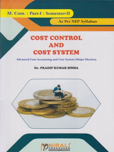 COST CONTROL AND COST SYSTEM: Advanced Cost Accounting and Cost System (Major Elective) (M. Com. Part 1 Semester 2)