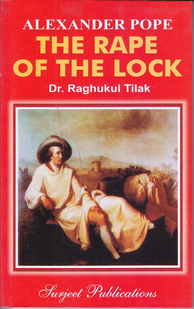 ALEXANDER POPE THE RAPE OF THE LOCK | Dr. Raghukul Tilak | Surjeet Publications