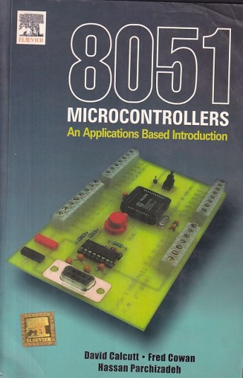 8051 MICROCONTROLLERS | DAVID CALCUTT , FRED COWAN , HASSAN PARCHIZADEH | Newnes