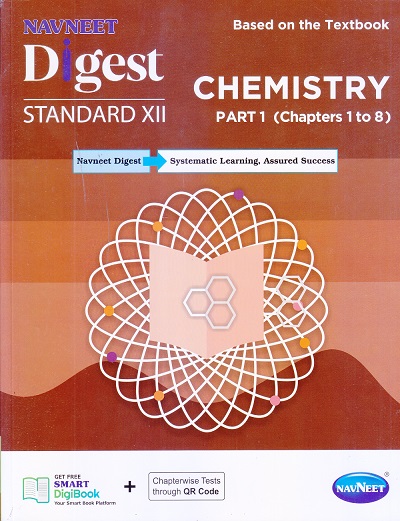 CHEMISTRY DIGEST STD XII PART 1 (CHAPTER 1 TO 8) | NAVNEET