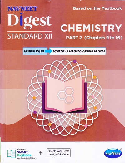 CHEMISTRY DIGEST STD XII PART 2 (CHAPTER 9 TO 16) | NAVNEET