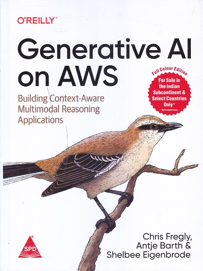 O’REILLY Generative AI on AWS | Chris Fregly , Antje Barth , Shelbee Eigenbrode | SPD