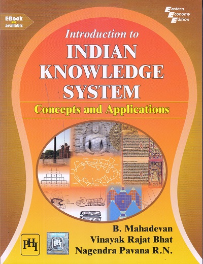 Introduction to INDIAN KNOWLEDGE SYSTEM | B. Mahadevan , Vinayak Rajat Bhat , Narendra Pavana R. N. | PHI